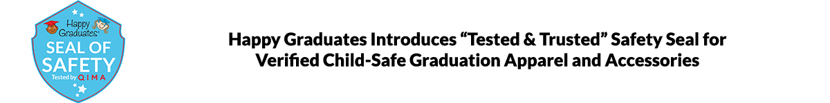 Happy Graduates Introduces Tested & Trusted Safety Seal for Verified Child-Safe Graduation Apparel and Accessories