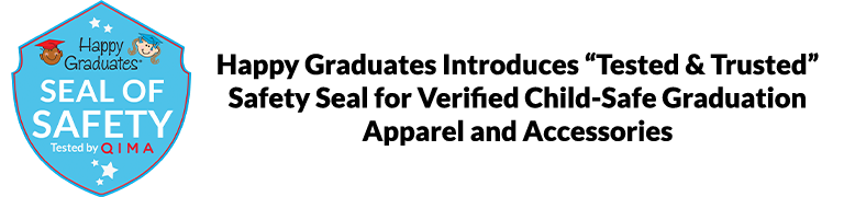 Happy Graduates Introduces Tested & Trusted Safety Seal for Verified Child-Safe Graduation Apparel and Accessories